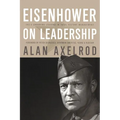Eisenhower on Leadership: Ike's Enduring Lessons in Total Victory Management