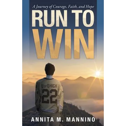 Run to Win: A Journey of Courage, Faith, and Hope