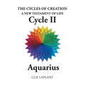 The Cycles of Creation A New Testament of Life Cycle II Aquarius