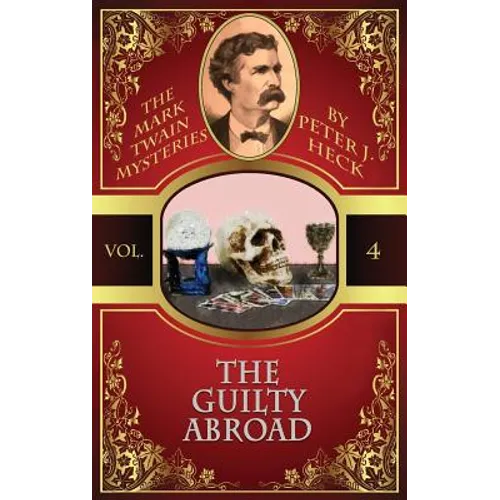 The Guilty Abroad: The Mark Twain Mysteries #4