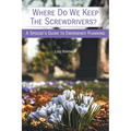 Where Do We Keep the Screwdrivers?: A Spouse's Guide to Emergency Planning