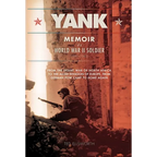 Yank: Memoir of a World War II Soldier (1941-1945) from the Desert War of Africa to the Allied Invasion of Europe, from Germ - Paperback