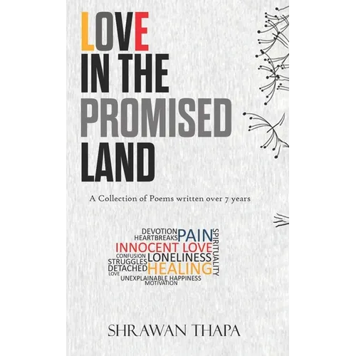 Love in the Promised Land: A Collection of Poems written over 7 years