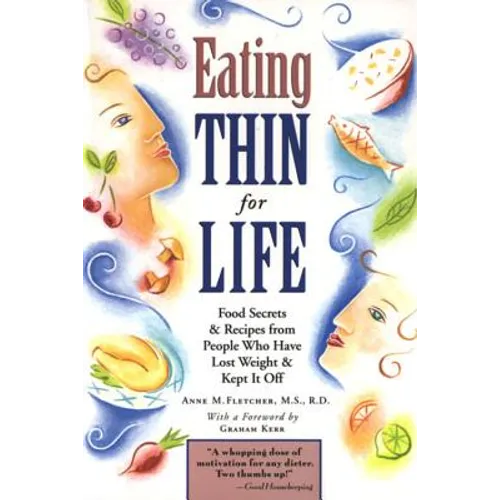 Eating Thin for Life: Food Secrets & Recipes from People Who Have Lost Weight & Kept It Off