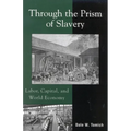 Through the Prism of Slavery: Labor, Capital, and World Economy