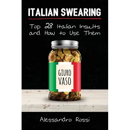 Italian Swearing: Top 28 Italian Insults and How to Use Them