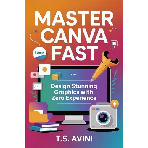 Master Canva Fast: Design Stunning Graphics with Zero Experience