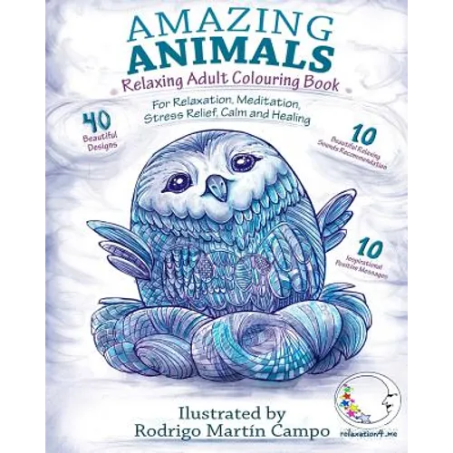 RELAXING Adult Colouring Book: Amazing Animals - For Relaxation, Meditation, Stress Relief, Calm And Healing