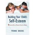 Building Your Child's Self-Esteem: 9 Secrets Every Parent Needs to Know