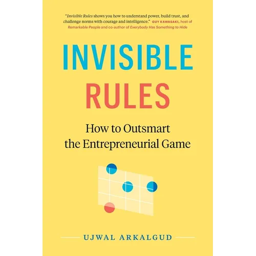 Invisible Rules: How to Outsmart the Entrepreneurial Game