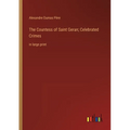 The Countess of Saint Geran; Celebrated Crimes: in large print