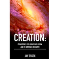 Creation: Its History, Explosive Evolution, and ET Arrivals on Earth: Earth's Future With ETs, Physical Evolution, Dimensions, M
