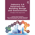 Industry 4.0 Solutions for Building Design and Construction: A Paradigm of New Opportunities