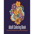 Adult Coloring Book: Stress Relieving Floral Designs to Color