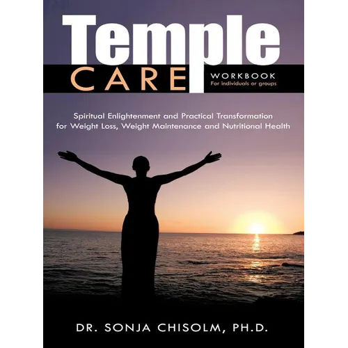 Temple Care: A Holistic Program Addressing One's Spiritual, Psychological And Nutritional Needs For Weight Loss, Weight Maintenance