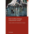 Post-Conflict Heritage, Postcolonial Tourism: Tourism, Politics and Development at Angkor