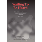 Waiting to be Heard: The Polish Christian Experience Under Nazi and Stalinist Oppression 1939-1955 - Paperback