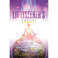 The Lightseeker's Manual: How to Communicate with Angels, Raise Your Vibrations and Save the World