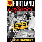 Portland Confidential: Sex, Crime, and Corruption in the Rose City - Paperback