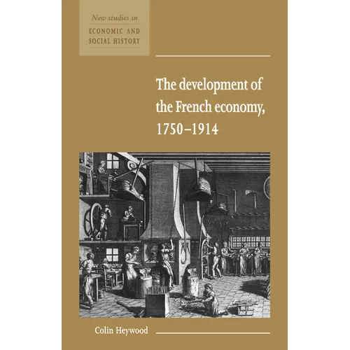 The Development of the French Economy 1750 1914