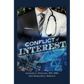 Conflict of Interest: Money Drives Medicine. And People Die.