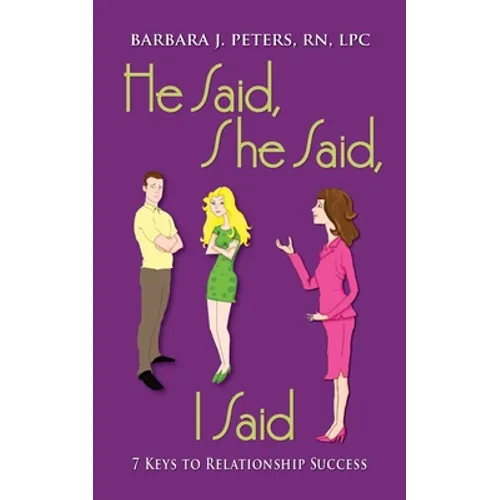 He Said, She Said, I Said: 7 Keys to Relationship Success