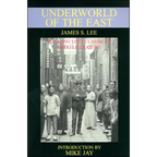 The Underworld of the East: Being Eighteen Years' Actual Experiences of the Underworlds, Drug Haunts and Jungles of India, China and the Malay Archipe - Paperback