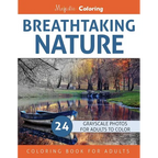 Breathtaking Nature: Grayscale Photo Coloring Book for Adults