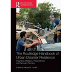 The Routledge Handbook of Urban Disaster Resilience: Integrating Mitigation, Preparedness, and Recovery Planning