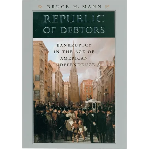 Republic of Debtors: Bankruptcy in the Age of American Independence