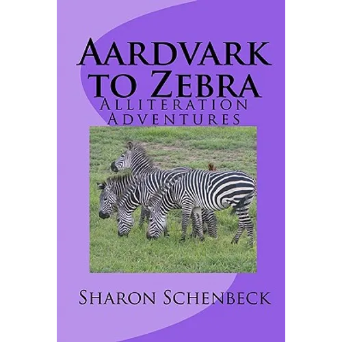 Aardvark to Zebra: Alliteration Adventures