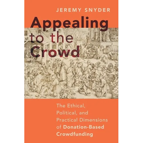 Appealing to the Crowd: The Ethical, Political, and Practical Dimensions of Donation-Based Crowdfunding