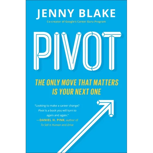 Pivot: The Only Move That Matters Is Your Next One