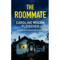 THE ROOMMATE a dark and twisty psychological thriller with an ending you won't forget
