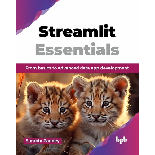 Streamlit Essentials: From basics to advanced data app development (English Edition)