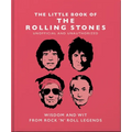 Little Book of the Rolling Stones: Wisdom and Wit from Rock 'n' Roll Legends