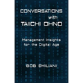 Conversations with Taiichi Ohno: Management Insights for the Digital Age