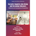 Narrative Inquiries Into Being and Becoming Educators: Historical and Contemporary Perspectives