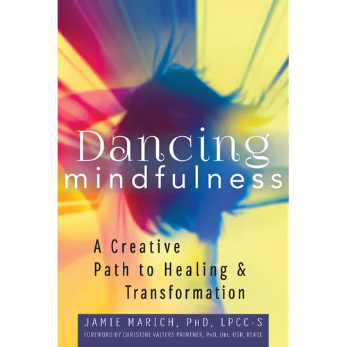 Dancing Mindfulness: A Creative Path to Healing and Transformation