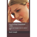How to Stop Compulsive Lying: Step-By-Step Strategies to Quit the Habit of Lying