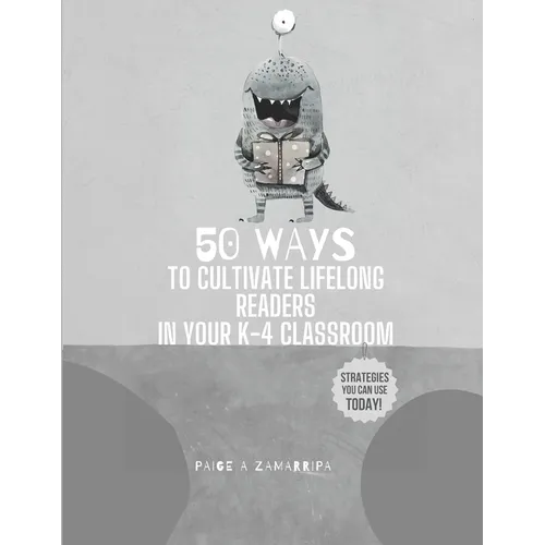 50 Ways to Cultivate Lifelong Readers in Your K-4 Classroom