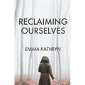Reclaiming Ourselves