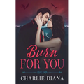 Burn For You