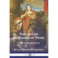 The Life of St. Agnes of Rome: Virgin and Martyr