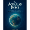The Aquarian Reset