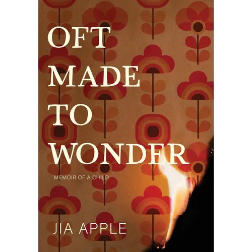 Oft Made to Wonder: Memoir of a Child