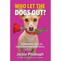 Who Let the Dogs Out?: An Empowering, Funny, and Inspiring Guide to Dating After Divorce