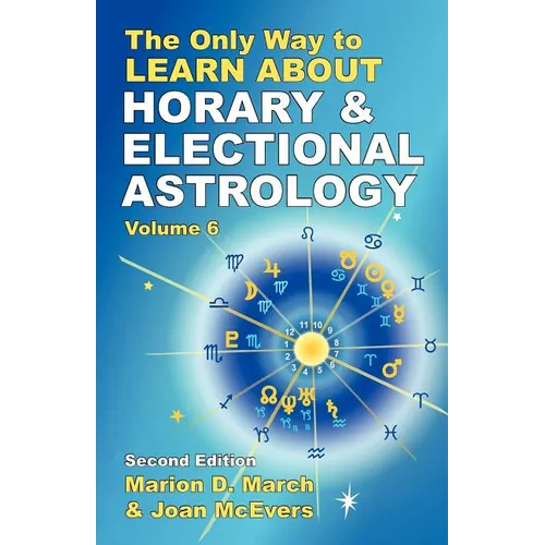 The Only Way to Learn About Horary and Electional Astrology