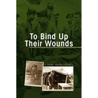 To Bind Up Their Wounds - Paperback