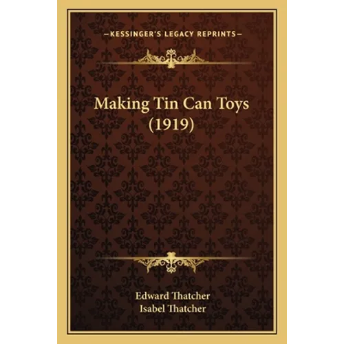 Making Tin Can Toys (1919)